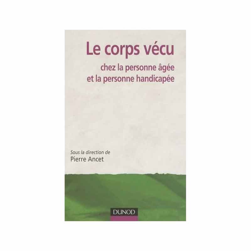 Le corps vécu chez la personne âgée et la personne handicapée